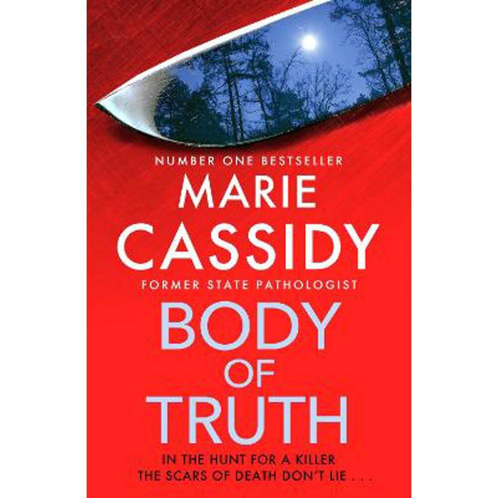 Body of Truth: The unmissable debut crime thriller from Ireland's former state pathologist & bestselling author of Beyond the Tape (Paperback) - Marie Cassidy